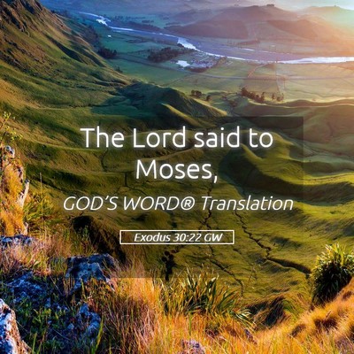 Picture 05 - Exodus 30:22 GW - The Lord said to - Bible Verse Picture