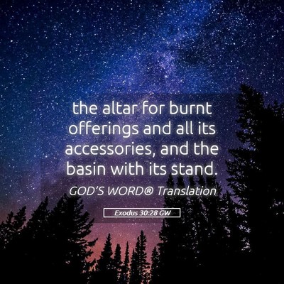 Picture 05 - Exodus 30:28 GW - the altar for burnt offerings and all its - Bible Verse Picture