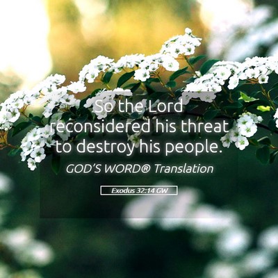 Picture 05 - Exodus 32:14 GW - So the Lord reconsidered his threat to destroy - Bible Verse Picture