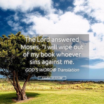 Picture 05 - Exodus 32:33 GW - The Lord answered Moses, “I will wipe out of my - Bible Verse Picture