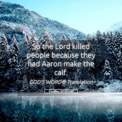 Picture 05 - Exodus 32:35 GW - So the Lord killed people because they had Aaron - Bible Verse Picture