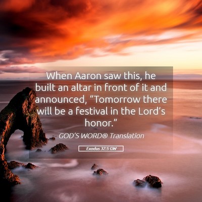 Picture 05 - Exodus 32:5 GW - When Aaron saw this, he built an altar in front - Bible Verse Picture