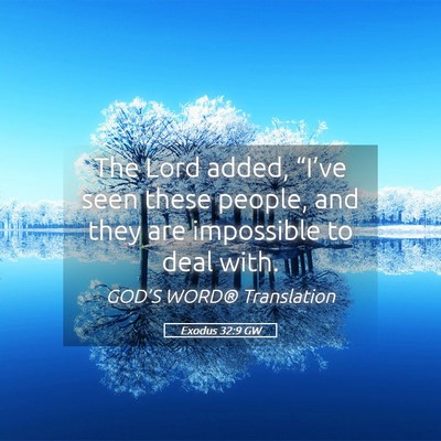 Picture 05 - Exodus 32:9 GW - The Lord added, “I’ve seen these people, and - Bible Verse Picture