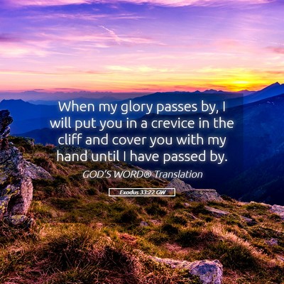 Picture 05 - Exodus 33:22 GW - When my glory passes by, I will put you in a - Bible Verse Picture