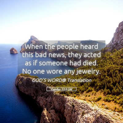 Picture 05 - Exodus 33:4 GW - When the people heard this bad news, they acted - Bible Verse Picture