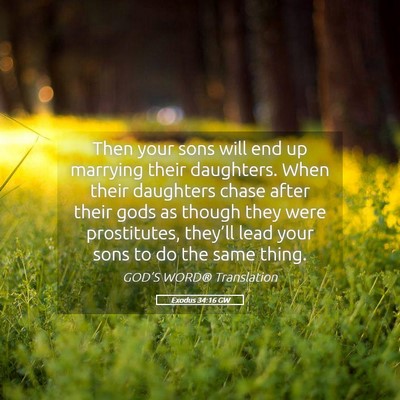 Picture 05 - Exodus 34:16 GW - Then your sons will end up marrying their - Bible Verse Picture