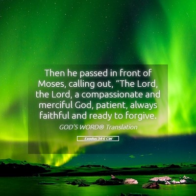 Picture 05 - Exodus 34:6 GW - Then he passed in front of Moses, calling out, - Bible Verse Picture