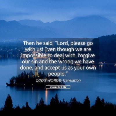 Picture 05 - Exodus 34:9 GW - Then he said, “Lord, please go with us! Even - Bible Verse Picture