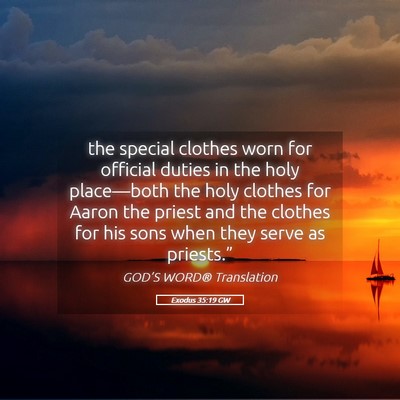Picture 05 - Exodus 35:19 GW - the special clothes worn for official duties in - Bible Verse Picture
