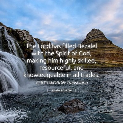 Picture 05 - Exodus 35:31 GW - The Lord has filled Bezalel with the Spirit of - Bible Verse Picture