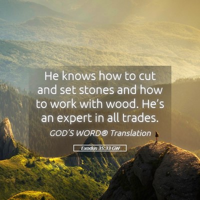 Picture 05 - Exodus 35:33 GW - He knows how to cut and set stones and how to - Bible Verse Picture