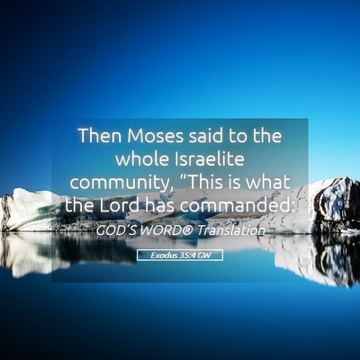 Picture 05 - Exodus 35:4 GW - Then Moses said to the whole Israelite community, - Bible Verse Picture