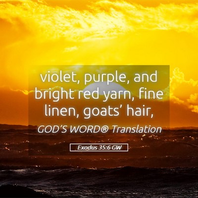 Picture 05 - Exodus 35:6 GW - violet, purple, and bright red yarn, fine linen, - Bible Verse Picture