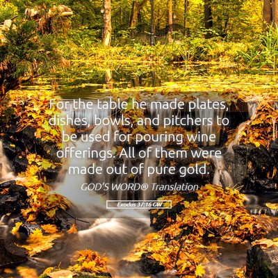 Picture 05 - Exodus 37:16 GW - For the table he made plates, dishes, bowls, and - Bible Verse Picture
