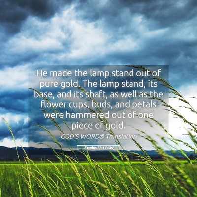 Picture 05 - Exodus 37:17 GW - He made the lamp stand out of pure gold. The lamp - Bible Verse Picture