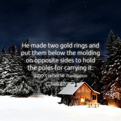 Picture 05 - Exodus 37:27 GW - He made two gold rings and put them below the - Bible Verse Picture