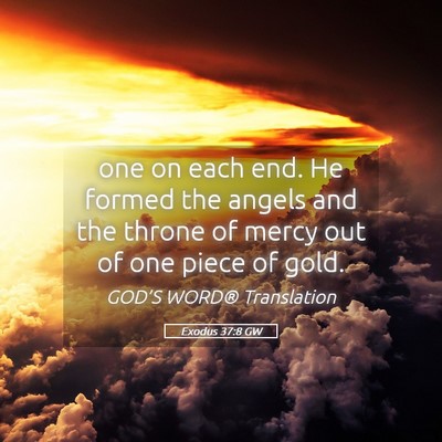 Picture 05 - Exodus 37:8 GW - one on each end. He formed the angels and the - Bible Verse Picture