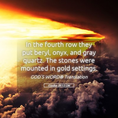 Picture 05 - Exodus 39:13 GW - In the fourth row they put beryl, onyx, and gray - Bible Verse Picture