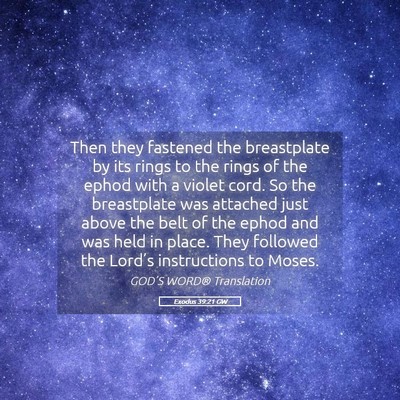 Picture 05 - Exodus 39:21 GW - Then they fastened the breastplate by its rings - Bible Verse Picture