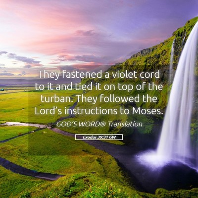 Picture 05 - Exodus 39:31 GW - They fastened a violet cord to it and tied it on - Bible Verse Picture