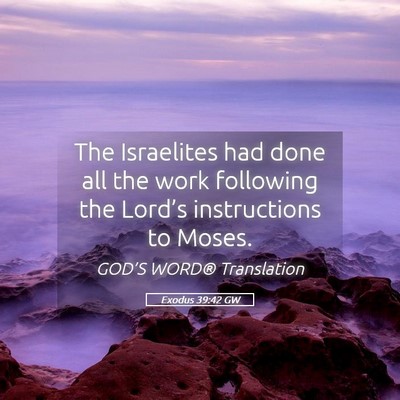 Picture 05 - Exodus 39:42 GW - The Israelites had done all the work following - Bible Verse Picture