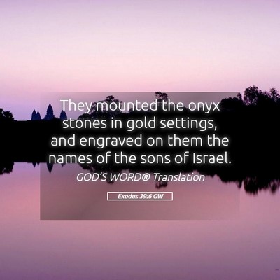 Picture 05 - Exodus 39:6 GW - They mounted the onyx stones in gold settings, - Bible Verse Picture