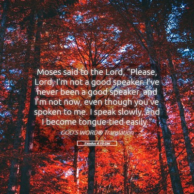 Picture 05 - Exodus 4:10 GW - Moses said to the Lord, “Please, Lord, I’m - Bible Verse Picture
