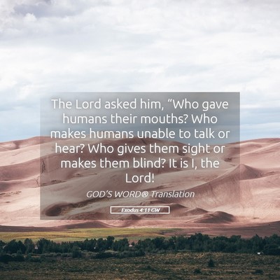 Picture 05 - Exodus 4:11 GW - The Lord asked him, “Who gave humans their - Bible Verse Picture