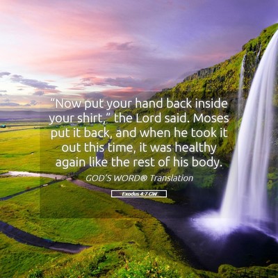 Picture 05 - Exodus 4:7 GW - “Now put your hand back inside your shirt,” - Bible Verse Picture