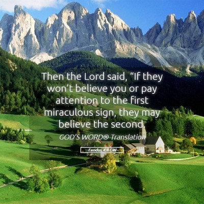 Picture 05 - Exodus 4:8 GW - Then the Lord said, “If they won’t believe - Bible Verse Picture