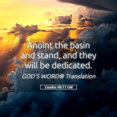 Picture 05 - Exodus 40:11 GW - Anoint the basin and stand, and they will be - Bible Verse Picture