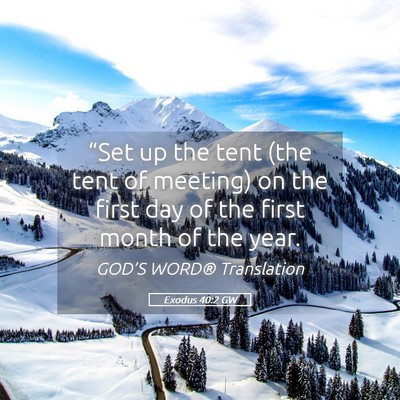 Picture 05 - Exodus 40:2 GW - “Set up the tent (the tent of meeting) on the - Bible Verse Picture