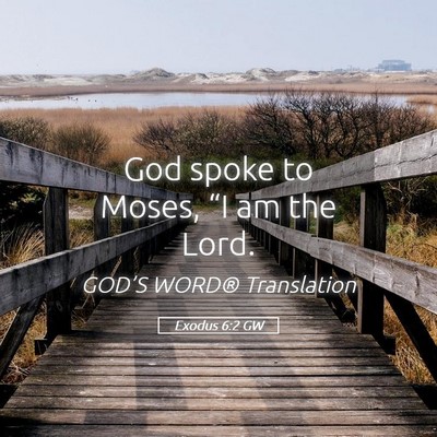 Picture 05 - Exodus 6:2 GW - God spoke to Moses, “I am the - Bible Verse Picture