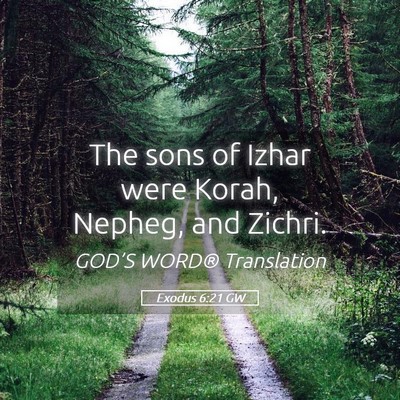 Picture 05 - Exodus 6:21 GW - The sons of Izhar were Korah, Nepheg, and - Bible Verse Picture