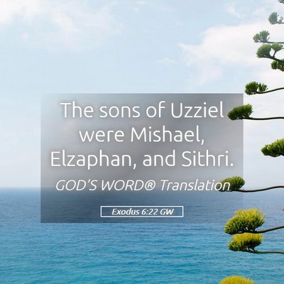 Picture 05 - Exodus 6:22 GW - The sons of Uzziel were Mishael, Elzaphan, and - Bible Verse Picture