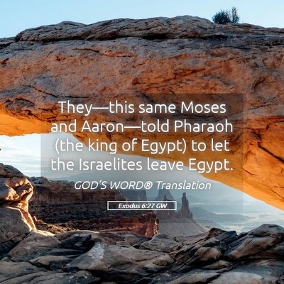 Picture 05 - Exodus 6:27 GW - They—this same Moses and Aaron—told Pharaoh - Bible Verse Picture