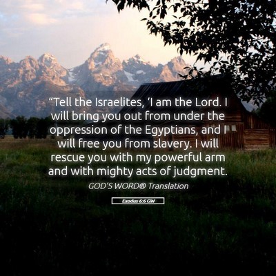 Picture 05 - Exodus 6:6 GW - “Tell the Israelites, ‘I am the Lord. I will - Bible Verse Picture