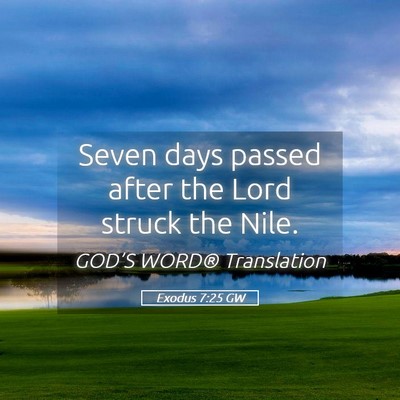 Picture 05 - Exodus 7:25 GW - Seven days passed after the Lord struck the - Bible Verse Picture