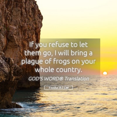 Picture 05 - Exodus 8:2 GW - If you refuse to let them go, I will bring a - Bible Verse Picture