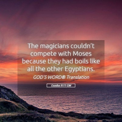 Picture 05 - Exodus 9:11 GW - The magicians couldn’t compete with Moses - Bible Verse Picture