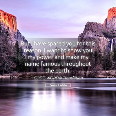Picture 05 - Exodus 9:16 GW - But I have spared you for this reason. I want to - Bible Verse Picture