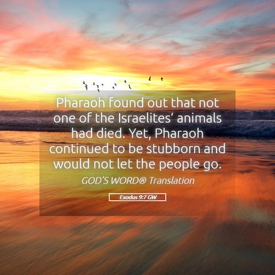 Picture 05 - Exodus 9:7 GW - Pharaoh found out that not one of the - Bible Verse Picture