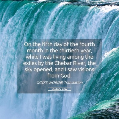 Picture 05 - Ezekiel 1:1 GW - On the fifth day of the fourth month in the - Bible Verse Picture