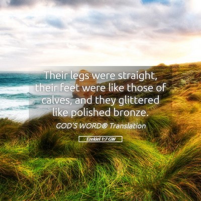 Picture 05 - Ezekiel 1:7 GW - Their legs were straight, their feet were like - Bible Verse Picture