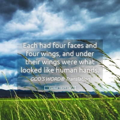 Picture 05 - Ezekiel 10:21 GW - Each had four faces and four wings, and under - Bible Verse Picture