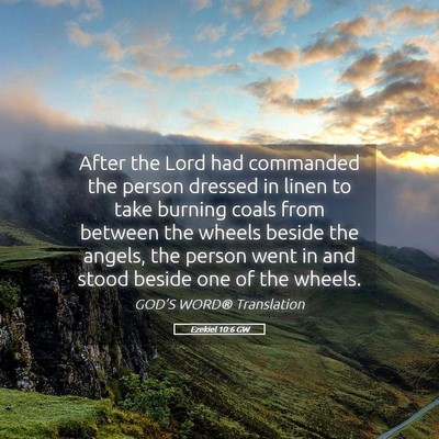 Picture 05 - Ezekiel 10:6 GW - After the Lord had commanded the person dressed - Bible Verse Picture