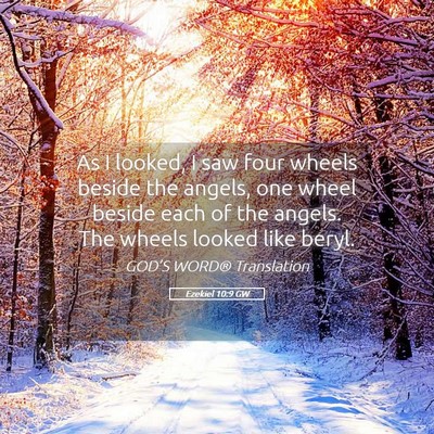 Picture 05 - Ezekiel 10:9 GW - As I looked, I saw four wheels beside the angels, - Bible Verse Picture