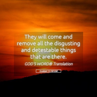 Picture 05 - Ezekiel 11:18 GW - They will come and remove all the disgusting and - Bible Verse Picture