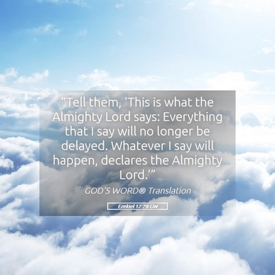 Picture 05 - Ezekiel 12:28 GW - “Tell them, ‘This is what the Almighty Lord - Bible Verse Picture