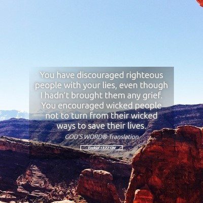 Picture 05 - Ezekiel 13:22 GW - You have discouraged righteous people with your - Bible Verse Picture